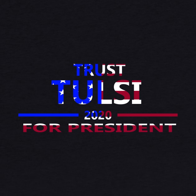 trust tulsi for president 2020 by CloudyStars